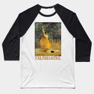 The Spanish Dancer by Henri de Toulouse-Lautrec Baseball T-Shirt